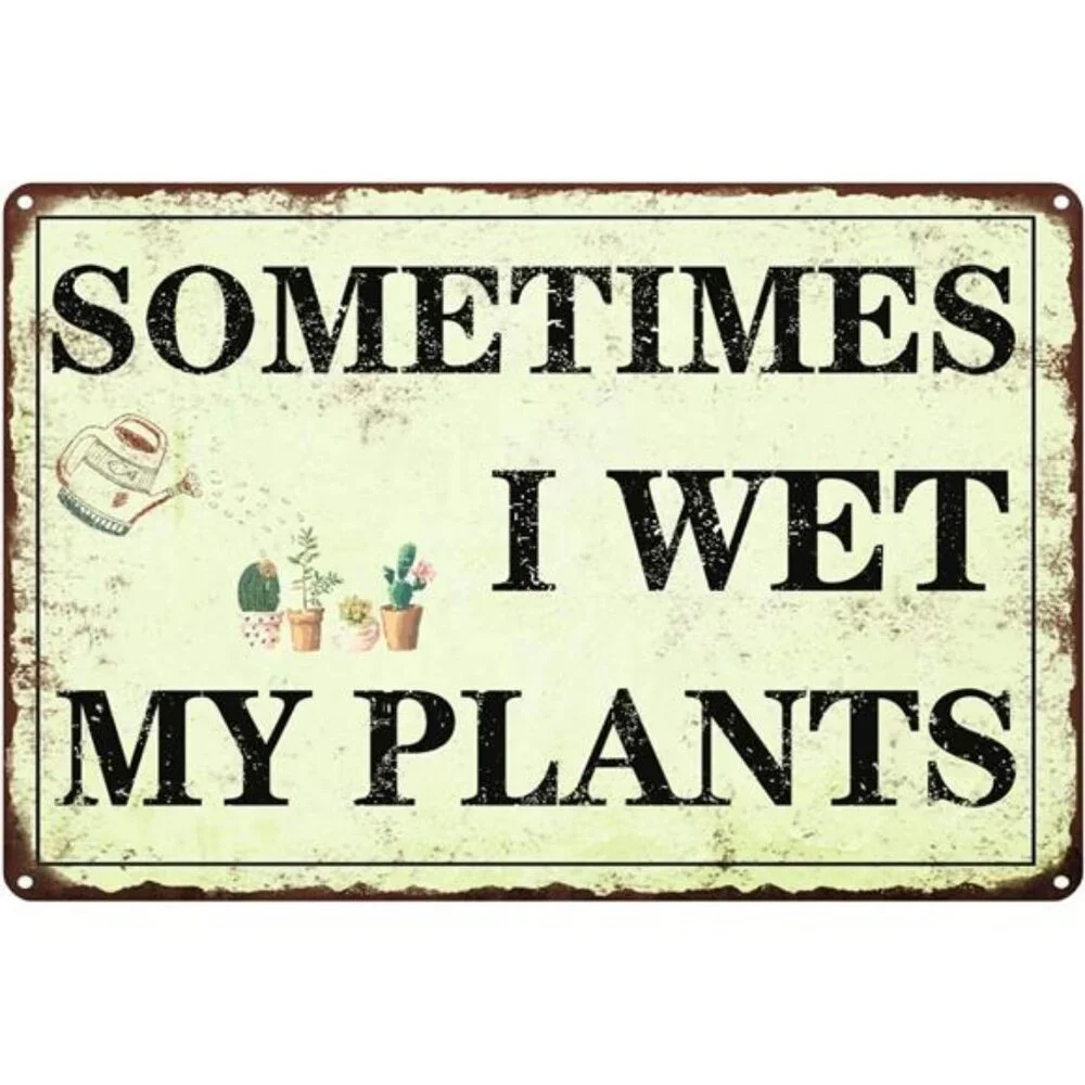 Funny Garden Decor Sometimes I Wet My Plants Sign Garden Metal Signs Outside